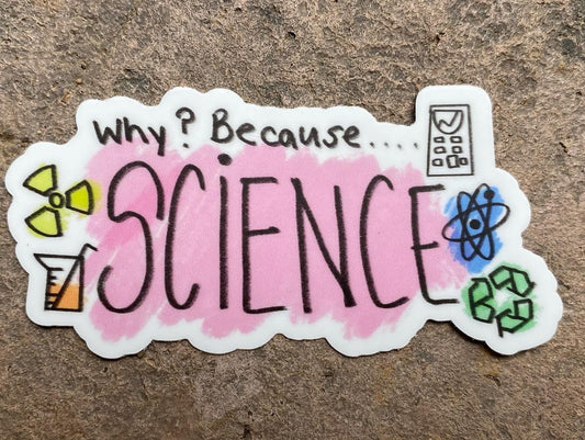 Why? Because Science! STEM Sticker